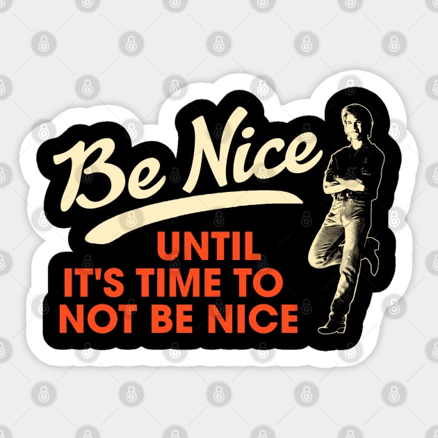 Be Nice. Until It's Time To Not Be Nice. Sticker by darklordpug